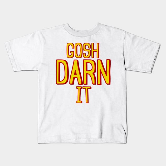 Gosh darn it expression Kids T-Shirt by Captain-Jackson